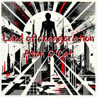 Land of exaggeration lyrics | Boomplay Music