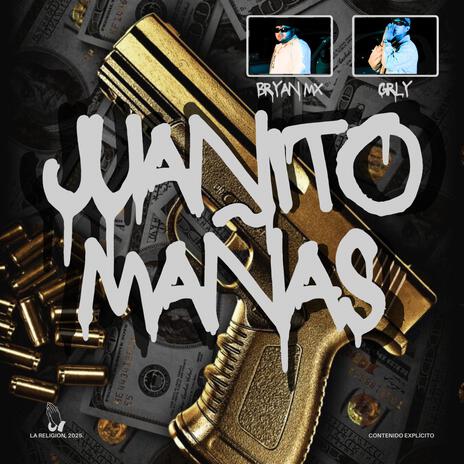 Juanito Mañas ft. GRLY | Boomplay Music