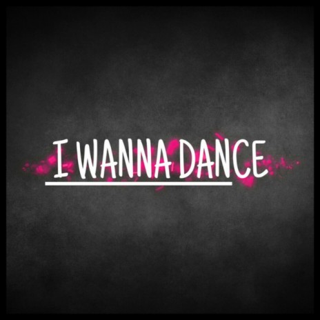 I Wanna Dance (feat. Wild Child) | Boomplay Music