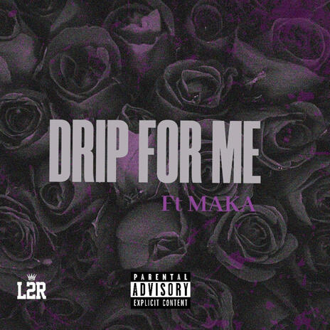 Drip For Me ft. Maka | Boomplay Music