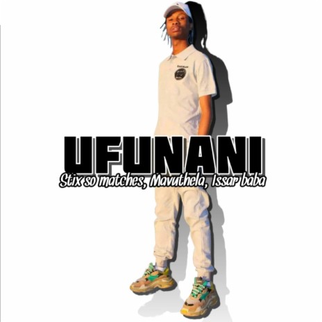 Ufunani ft. Mavuthela & Issar baba | Boomplay Music