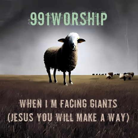 When I'm Facing Giants (Jesus You Will Make a Way)