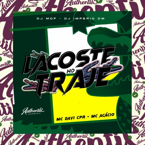 Lacoste no Traje ft. DJ MDF, Dj Imperio DM & Mc Acácio | Boomplay Music