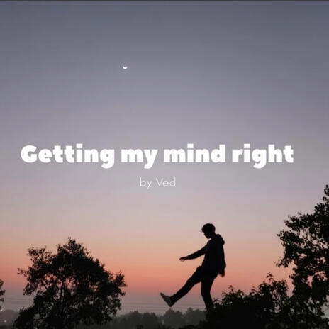 Getting my mind right | Boomplay Music