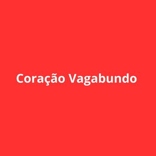 Coração Vagabundo