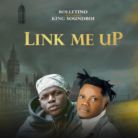 Link me up ft. King SoundBoi | Boomplay Music