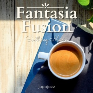 Fantasia Fusion - Soothing Music