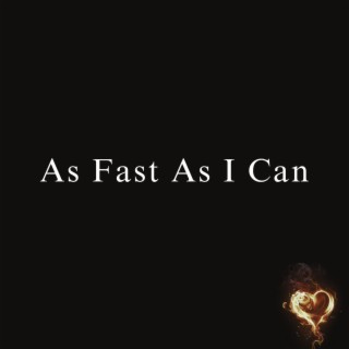 As Fast As I Can lyrics | Boomplay Music