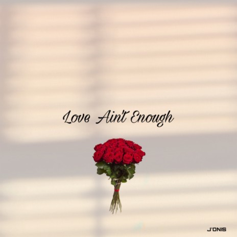 Love Ain't Enough | Boomplay Music