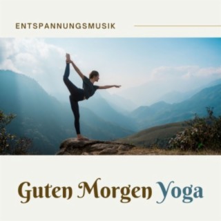 Guten Morgen Yoga: Entspannungsmusik für Yoga, den ganzen Körper dehnen und mobilisieren