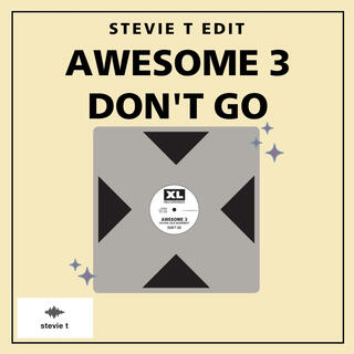 Awesome 3 Don't Go (Stevie T Edit)