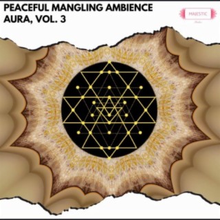 Peaceful Mangling Ambience Aura, Vol. 3