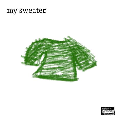 my sweater. | Boomplay Music