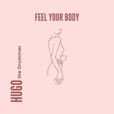 Feel Your Body | Boomplay Music