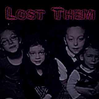 Lost Them lyrics | Boomplay Music