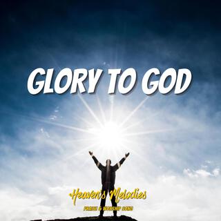 Glory to God lyrics | Boomplay Music