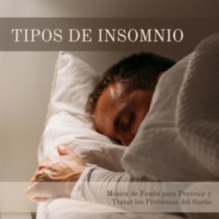 Tipos de Insomnio: Música de Fondo para Prevenir y Tratar los Problemas del Sueño