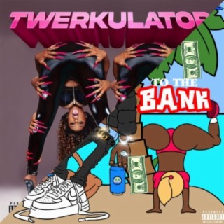 To The Bank X Twerkulator