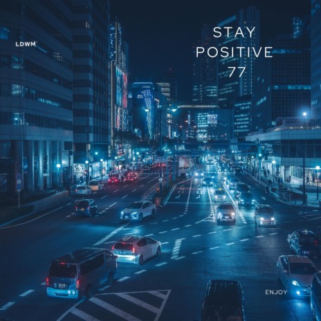 Stay Positive 77 | Boomplay Music