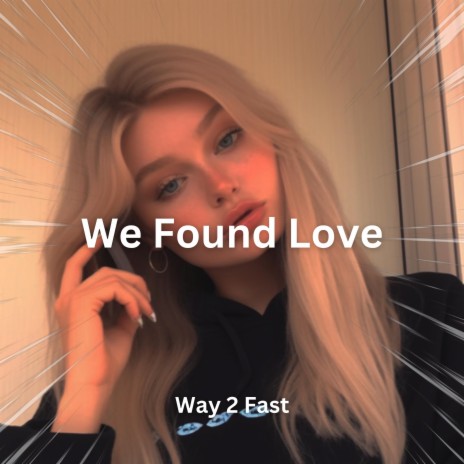 We Found Love (Sped Up) | Boomplay Music