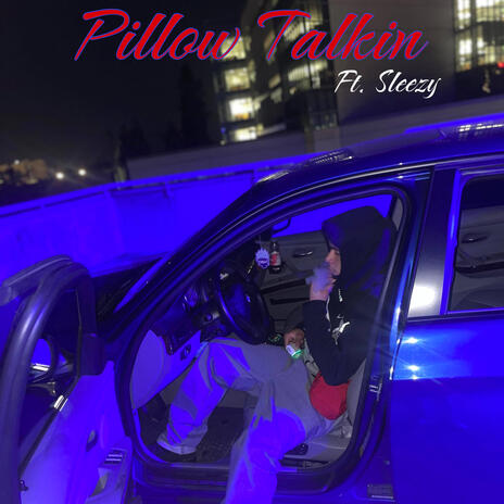 Pillow Talkin ft. $leezy | Boomplay Music