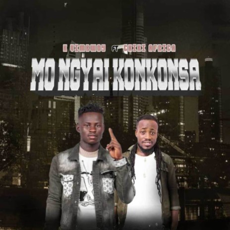 Mo ngyai konkonsa ft. Chiki Africa | Boomplay Music