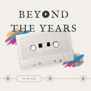 Beyond the Years