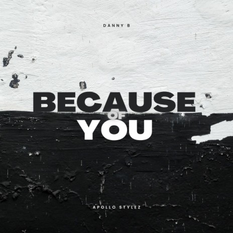 Because Of You ft. DannyB | Boomplay Music