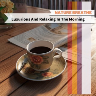Luxurious And Relaxing In The Morning