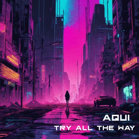 Try All the Way | Boomplay Music