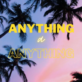 Anything a Anything