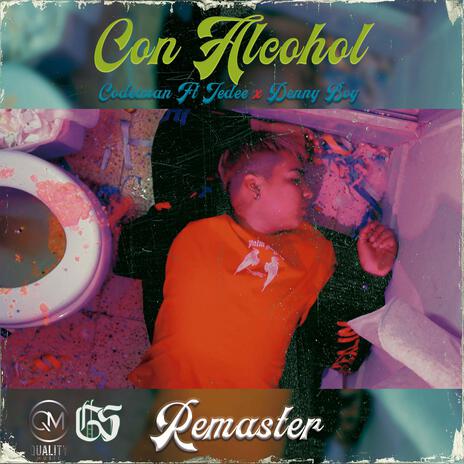 Con Alcohol (Remaster), Quality Music, Jedee, Denny Boy | Boomplay Music