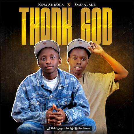 Thank God ft. Smd Alade | Boomplay Music