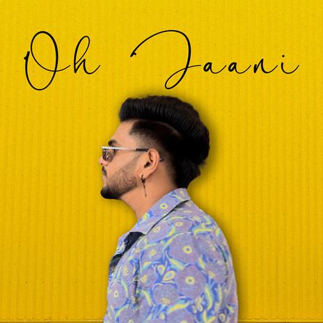 Oh Jaani | Boomplay Music