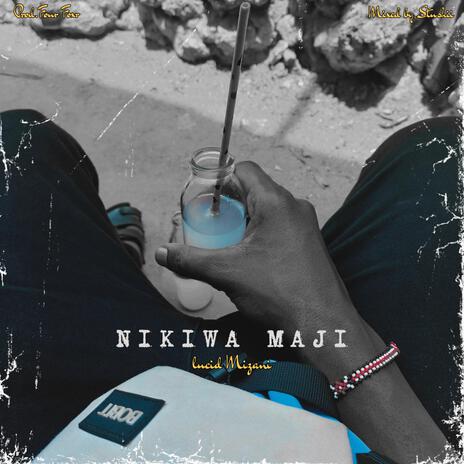 NIKIWA MAJI | Boomplay Music