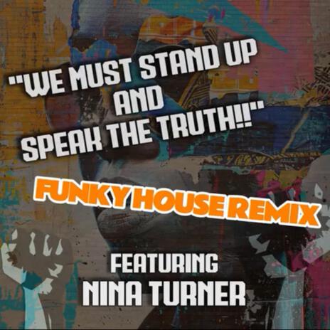 We Must Stand Up And Speak The Truth (Funky House Remix) | Boomplay Music