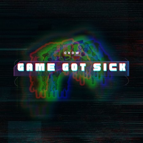 Game Got Sick | Boomplay Music