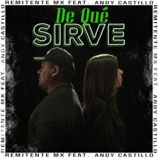 De que sirve ft. Andy Castillo lyrics | Boomplay Music