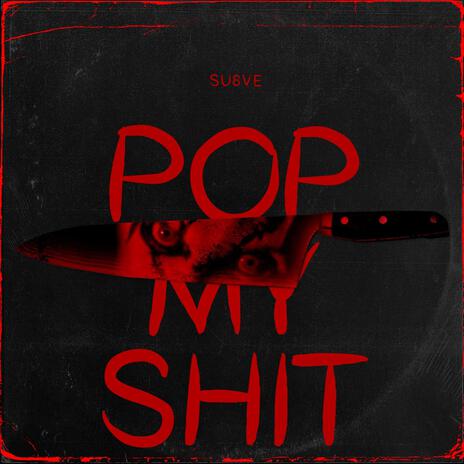 POP MY SHIT | Boomplay Music