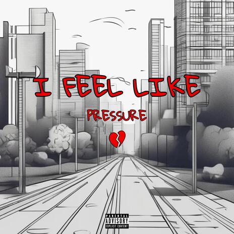 I FEEL LIKE | Boomplay Music