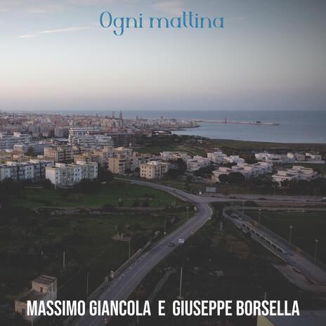 Ogni mattina ft. Giuseppe Borsella | Boomplay Music