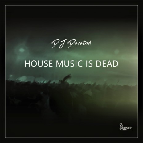 House Music Is Dead (Original Mix)