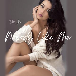 Nobody Like Me