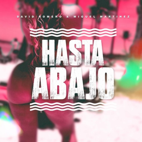 Hasta Abajo ft. Miguel Martinez | Boomplay Music