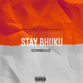 Stay Bhuku(iDombolo)