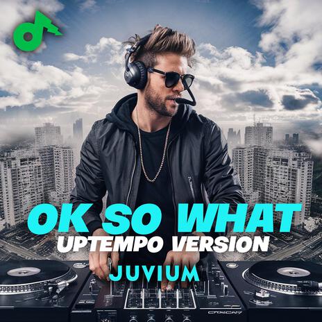 Ok So What (Uptempo Version) | Boomplay Music