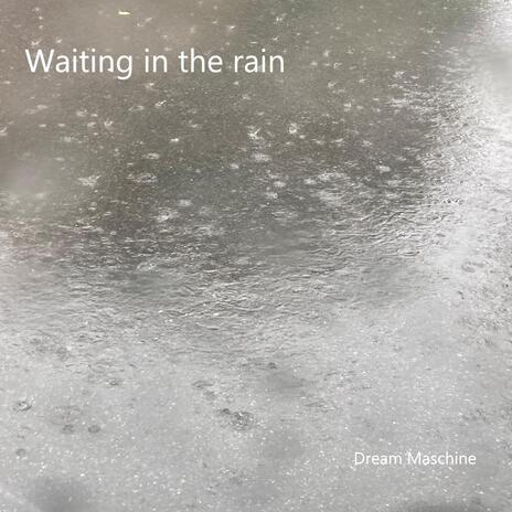 Waiting In The Rain | Boomplay Music