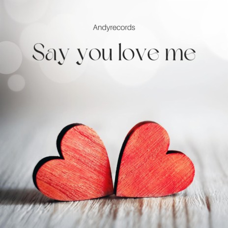 Say you love me | Boomplay Music
