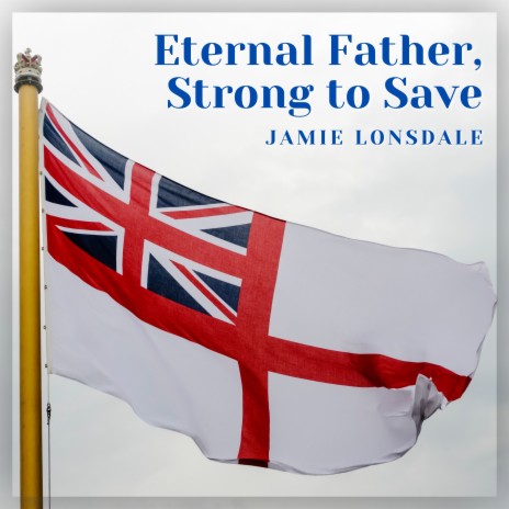 Eternal Father, Strong To Save | Boomplay Music
