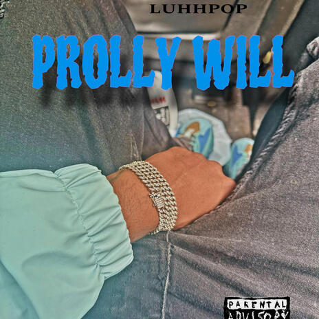 PROLLY WILL | Boomplay Music